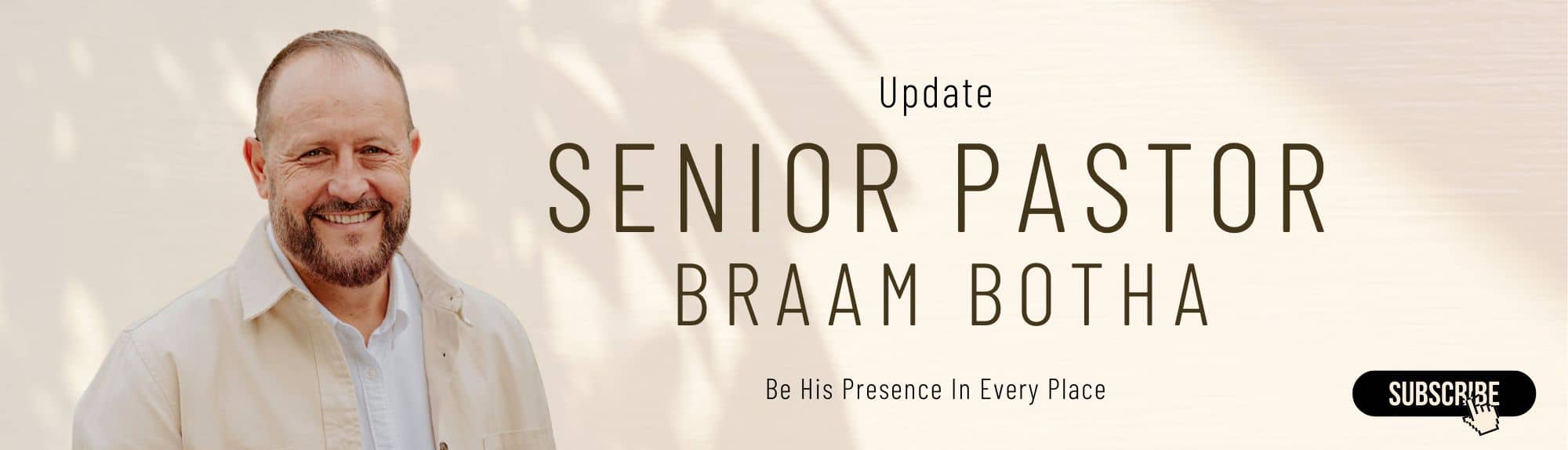 Senior Pastor Braam Botha update. Subscribe now. Click here.