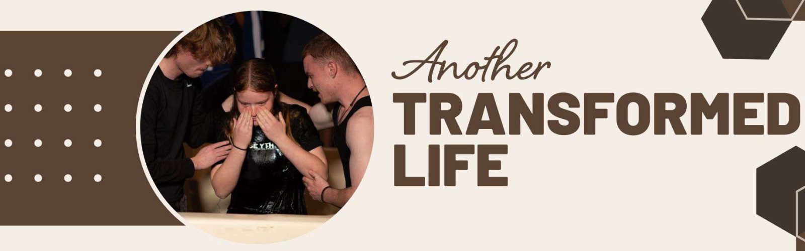 Image of a young lady getting baptised by her brothers. Another transformed life.