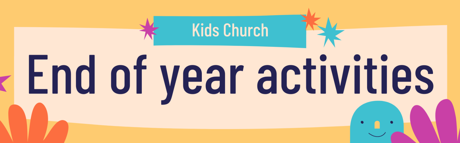 Cartoon blue face with orange and purple flower. Title Kids Church end of year activities.