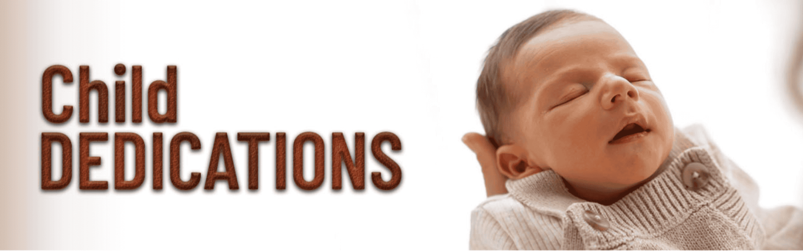 Image of a baby wearing a light brown jumper asleep with brown hair and title, Child Dedications.