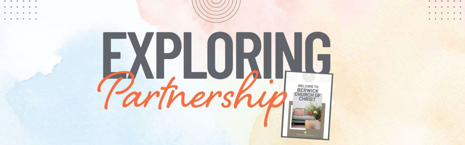 Exploring Partnership Berwick Church of Christ