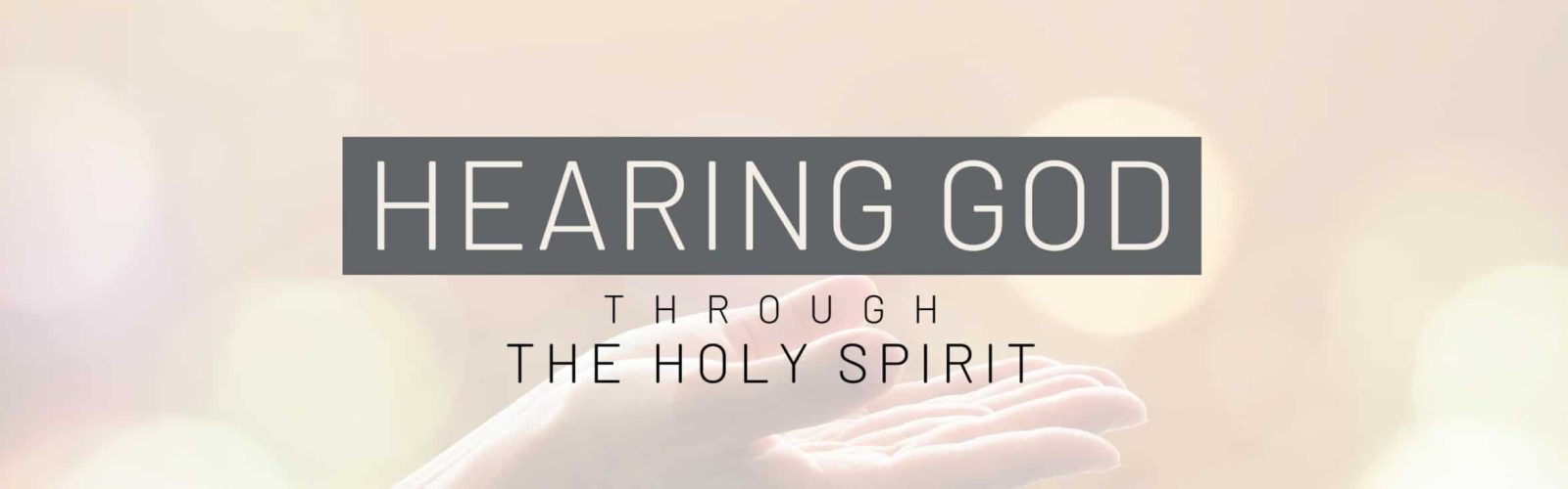 Soft light background with two hands lifing up to God. Hearing God through the Holy Spirit.