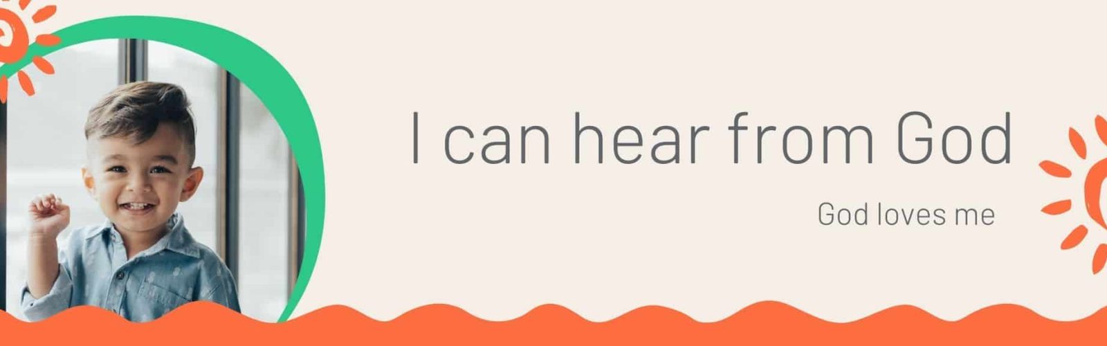 I can hear from God. God loves me. Image of a toddler boy wearing a blue shirt smiling.