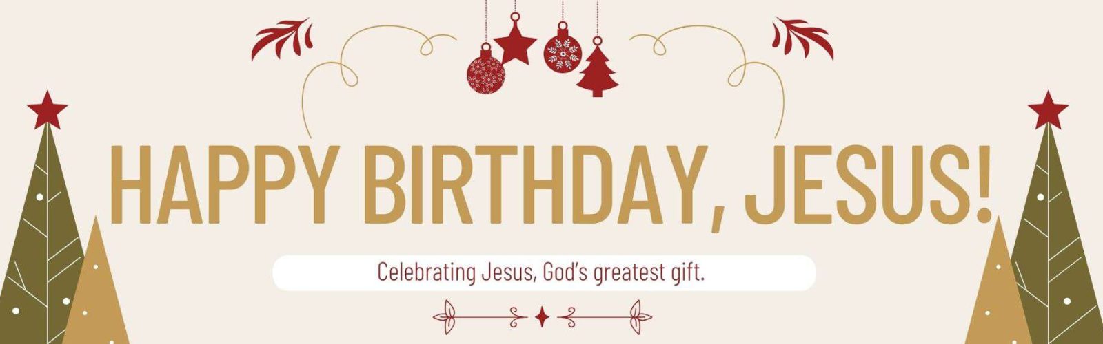 Image of a banner, Happy Birthday Jesus. Cartoon Christmas trees either side with decorations in red.