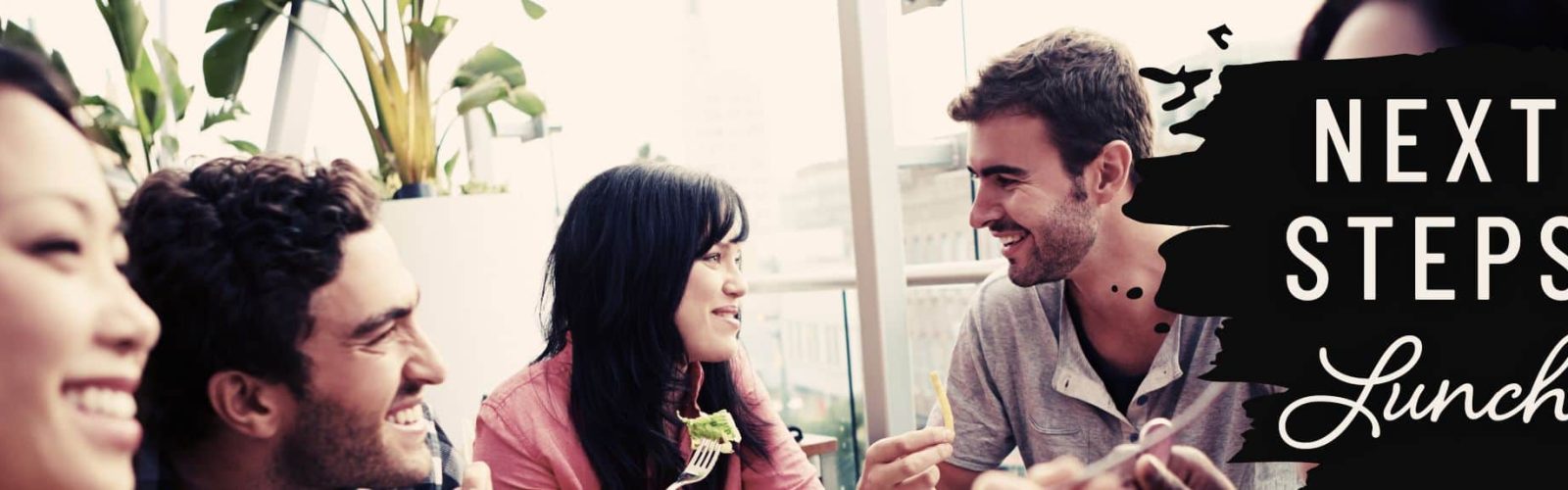 Next Steps Lunch. Four friends having lunch together.