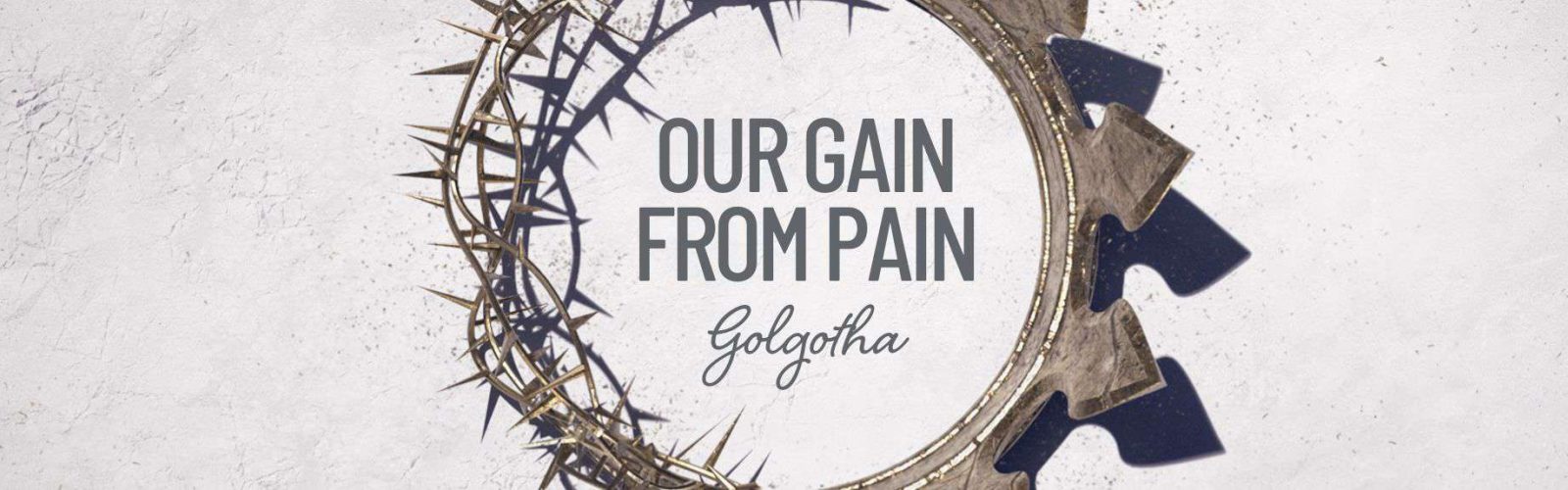 Our gain from pain Berwick Church of Christ