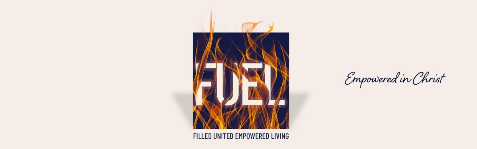 Image a a blue box with cartoon flames over the top with FUEL written. Filled. United. Empowered. Living.